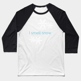 I Smell Snow Baseball T-Shirt